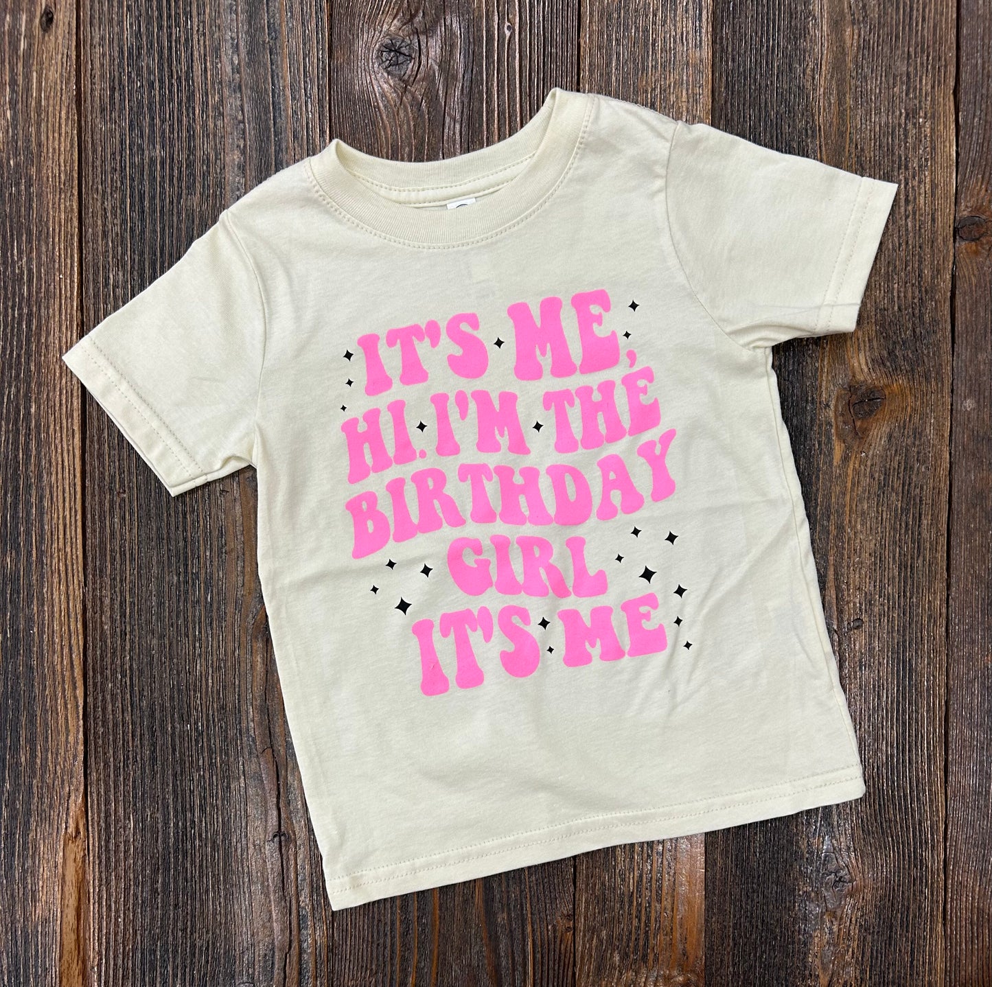 It’s Me Hi I’m the Birthday Girl Tee