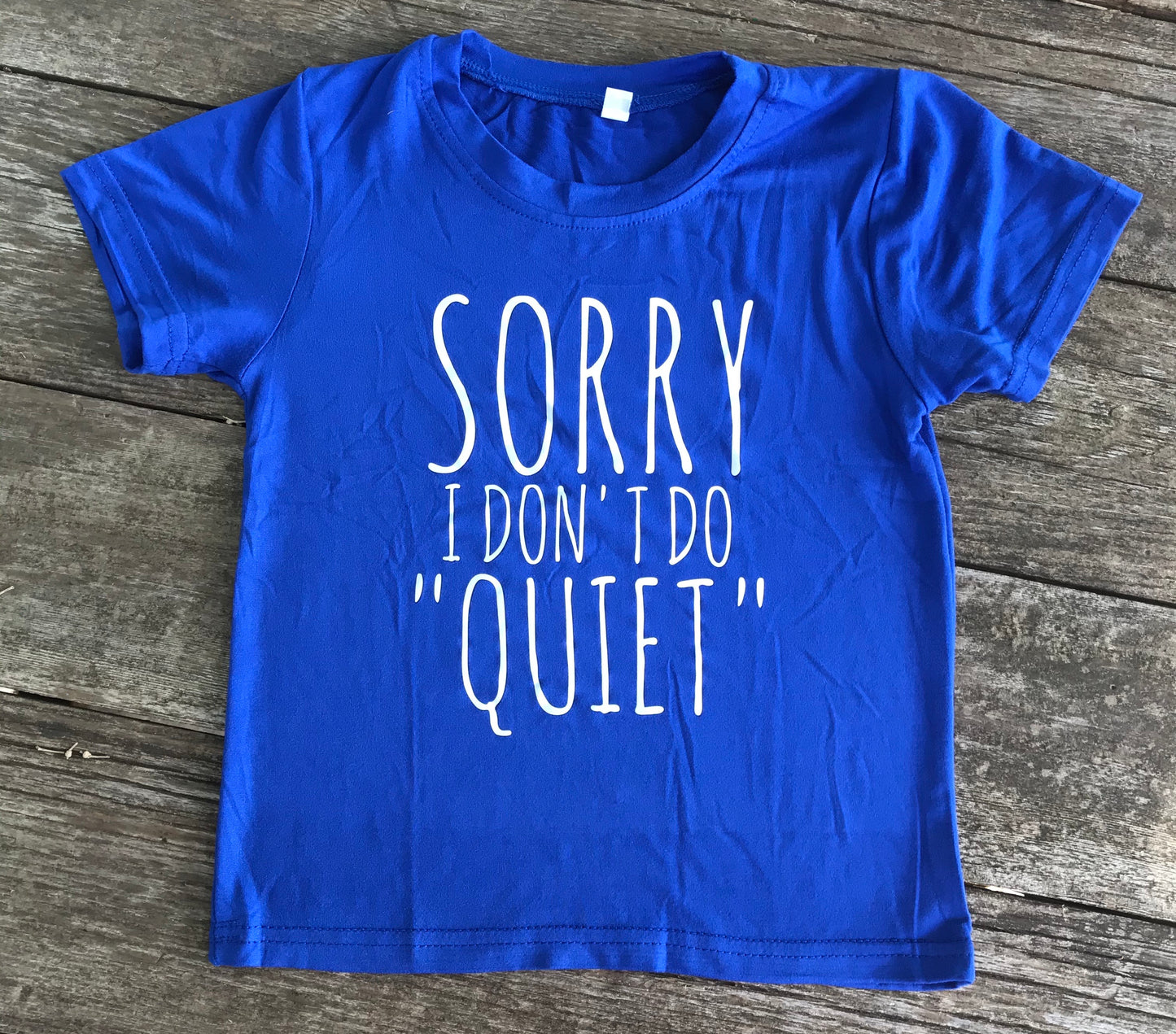 Sorry I Don’t Do “Quiet” Tee