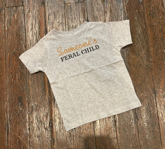 Someone’s Feral Child Tee